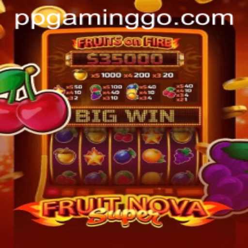 FruitNovaSuper: A Juicy Adventure Awaits in the World of PPGAMING